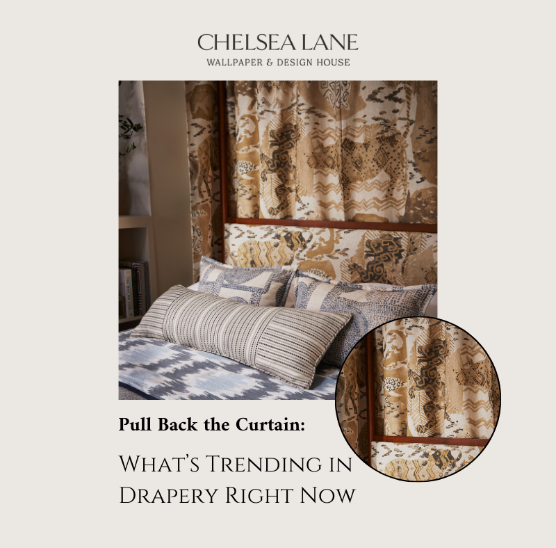 Pull Back the Curtain: What’s Trending in Drapery Right Now
